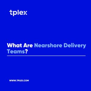 Nearshore Delivery Teams