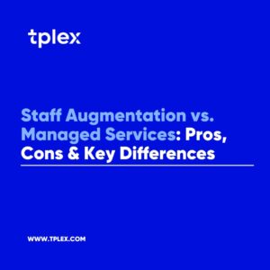 Staff Augmentation vs. Managed Services